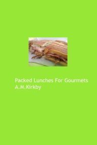 Title: Packed Lunches for Gourmets, Author: AM Kirkby