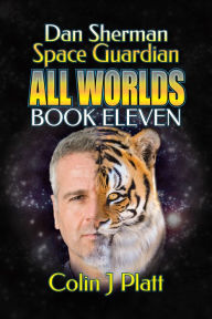 Title: Dan Sherman Space Guardian All Worlds Book Eleven, Author: Colin J Platt