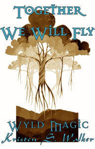 Title: Together We Will Fly, Author: Kristen S. Walker