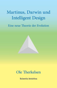 Title: Martinus, Darwin und Intelligent Design: Eine neue Theorie der Evolution, Author: OIe Therkelsen