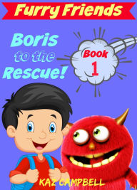 Title: Furry Friends: Boris To The Rescue - Book 1, Author: K Campbell