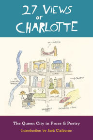 Title: 27 Views of Charlotte: The Queen City in Prose & Poetry, Author: Eno Publishers