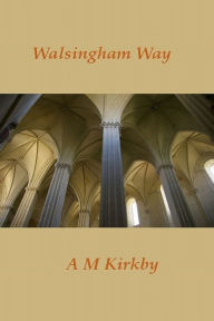 Title: Walsingham Way, Author: AM Kirkby