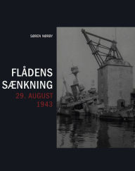 Title: Flådens sænkning 29. august 1943, Author: Søren Nørby