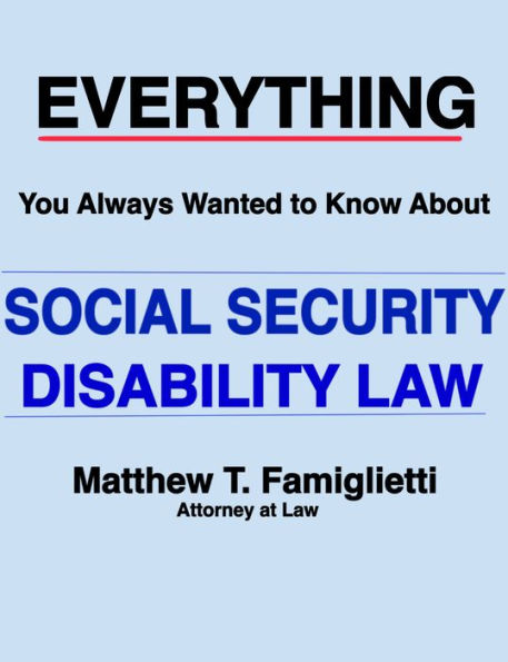 Everything You Always Wanted to Know About Social Security Disability Law