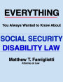 Everything You Always Wanted to Know About Social Security Disability Law