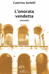 Title: L'onorata vendetta, Author: Caterina Sorbilli