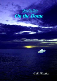 Title: Flight of the Maita Book Twenty three: On the Dome Collector's Edition, Author: CD Moulton