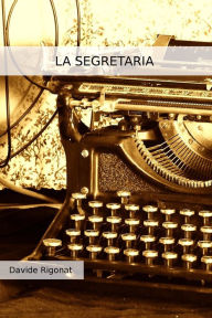 Title: La Segretaria, Author: Davide Rigonat