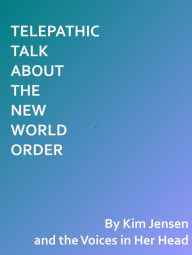 Title: Telepathic Talk About the New World Order, Author: Kim Jensen