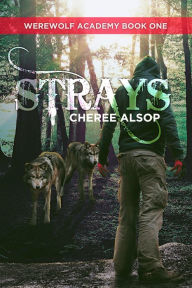 Title: Werewolf Academy Book 1: Strays, Author: Cheree Alsop
