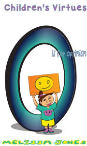 Title: Children's Virtues: O is for Optimism, Author: Melissa Jones