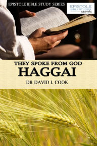 Title: They Spoke From God: Haggai, Author: Dr David L Cook
