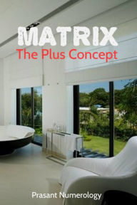 Title: Matrix: The 'Plus' Concept, Author: Prasant