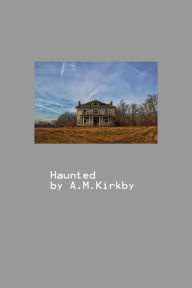 Title: Haunted, Author: AM Kirkby