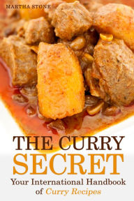 Title: The Curry Secret: Your International Handbook of Curry Recipes, Author: Martha Stone