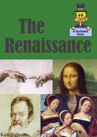 Title: The Renaissance: A Ducksters Book, Author: Ken Nelson