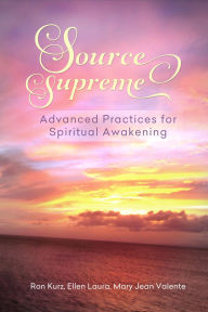 Title: Source Supreme, Advanced Practices for Spiritual Awakening, Author: Ron Kurz