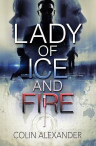 Title: Lady of Ice and Fire, Author: Colin Alexander