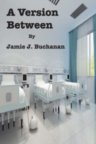 Title: A Version Between, Author: Jamie J. Buchanan