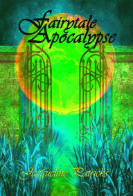 Title: Fairytale Apocalypse (Book 1 of the Verge), Author: Jacqueline Patricks