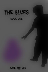 Title: The Blurs, Author: Julie Affleck