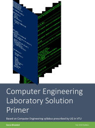 Title: Computer Engineering Laboratory Solution Primer, Author: Karan Bhandari