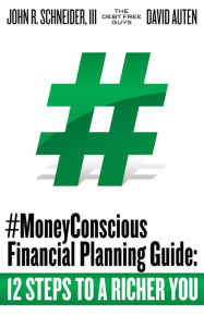 Title: #MoneyConscious Financial Planning Guide: 12 Steps to a Richer You, Author: The Debt Free Guys