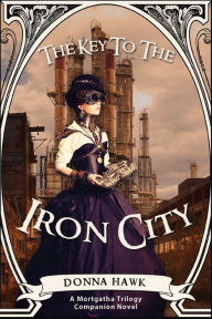 Title: The Key to the Iron City, Author: Donna Hawk