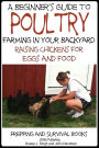 A Beginner's Guide to Poultry Farming in Your Backyard: Raising Chickens for Eggs and Food