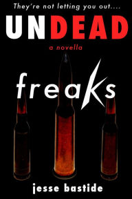 Title: Undead Freaks, Author: Jesse Bastide