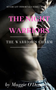 Title: The Night Warriors: The Warrior's Charm, Author: Maggie O'Dempsey