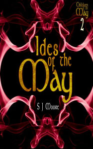 Title: Ides of the May (Children of the May Book 2), Author: S. J. Moore