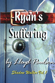 Title: Ryan's Suffering, Author: Lloyd Paulson