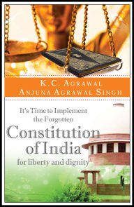 Title: It's Time to Implement the Forgotten Constitution of India for Liberty and Dignity, Author: K.C. Agrawal