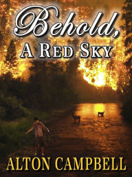 Title: Behold, A Red Sky, Author: Alton Campbell