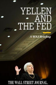 Title: Yellen and The Fed: A WSJ Briefing, Author: The Wall Street Journal