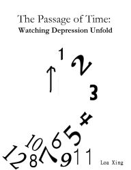 Title: The Passage Of Time: Watching Depression Unfold, Author: Loa Xing