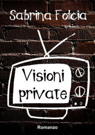 Title: Visioni private, Author: Sabrina Folcia