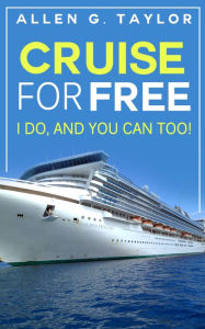 Title: Cruise for Free, Author: Allen G. Taylor