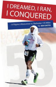 Title: I Dreamed, I Ran, I Conquered, Author: Ben Gaetos