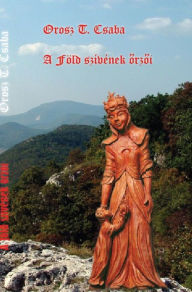 Title: A Fold szivenek orzoi, Author: Orosz T Csaba
