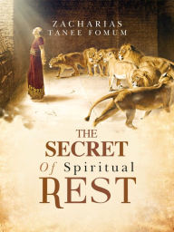 Title: The Secret of Spiritual Rest, Author: Zacharias Tanee Fomum