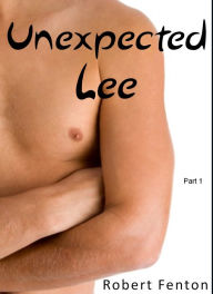 Title: Unexpected Lee: Part 1, Author: Robert Fenton