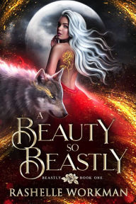 Title: A Beauty So Beastly, Author: RaShelle Workman