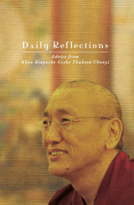 Title: Daily Reflections: Advice from Khen Rinpoche Geshe Thubten Chonyi, Author: Khen Rinpoche Geshe Thubten Chonyi