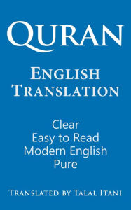 Title: Quran English Translation. Clear, Easy to Read, in Modern English., Author: Talal Itani
