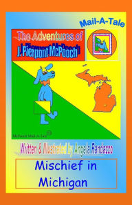 Title: Michigan/McPooch Mail-A-Tale:Mischief in Michigan, Author: Angela Randazzo