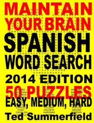 Title: Maintain Your Brain Spanish Word Search Puzzles 2014 Edition, Author: Ted Summerfield