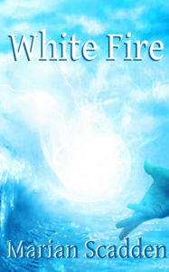 Title: White Fire, Author: Marian Scadden